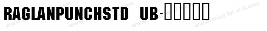 RaglanPunchStd UB字体转换